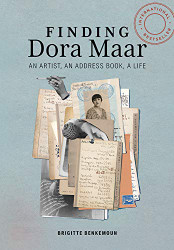 Finding Dora Maar: An Artist an Address Book a Life