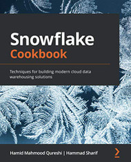 Snowflake Cookbook: Techniques for building modern cloud data