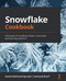 Snowflake Cookbook: Techniques for building modern cloud data