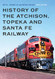 History of the Atchison Topeka and Santa Fe Railway