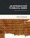Introduction to Biblical Greek: A Grammar with Exercises
