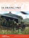 Ia Drang 1965: The Struggle for Vietnam's Pleiku Province