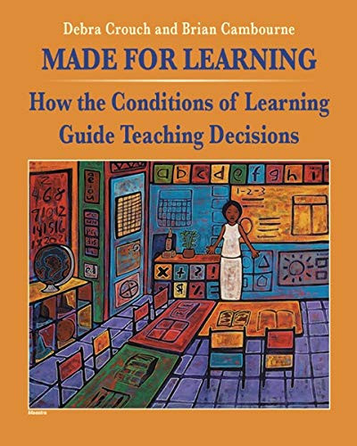 Made For Learning: How the Conditions of Learning Guide Teaching Decisions