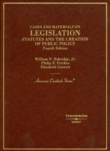 Cases And Materials On Legislation Statutes And The Creation Of Public Policy