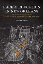 Race and Education in New Orleans: Creating the Segregated City 1764-1960