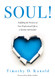 SOUL!: Fulfilling the Promise of Your Professional Life as a Teacher and Leader