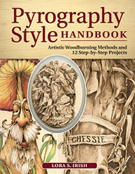 Pyrography Style Handbook: Artistic Woodburning Methods & 12 Step-by-Step Projects