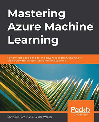 Mastering Azure Machine Learning