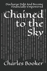 Chained to the Sky: Discharge Debt And Become Financially Empowered