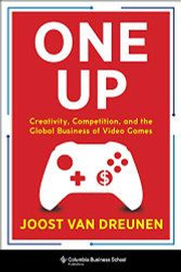 One Up: Creativity Competition and the Global Business of Video Games