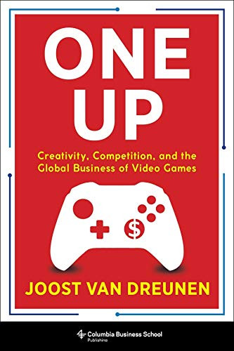 One Up: Creativity Competition and the Global Business of Video Games