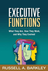 Executive Functions: What They Are How They Work and Why They Evolved