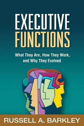 Executive Functions: What They Are How They Work and Why They Evolved