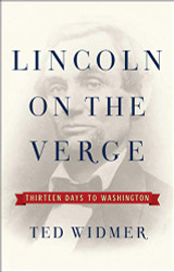 Lincoln on the Verge: Thirteen Days to Washington