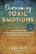 Overcoming Toxic Emotions