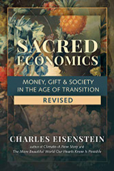 Sacred Economics Revised: Money Gift & Society in the Age of Transition