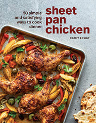 Sheet Pan Chicken: 50 Simple and Satisfying Ways to Cook Dinner A Cookbook