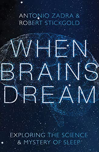 When Brains Dream: Exploring the Science and Mystery of Sleep