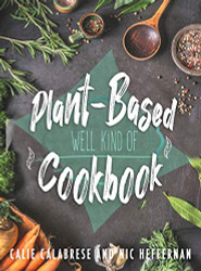 Plant-Based Cookbook: Well Kind Of
