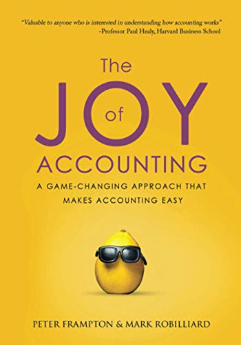 Joy of Accounting: A Game-Changing Approach That Makes Accounting Easy