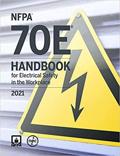 NFPA 70E Handbook for Electrical Safety in the Workplace 2021 Edition