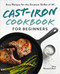Cast-Iron Cookbook for Beginners: Easy Recipes for the Greatest Skillet of All