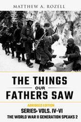 World War II Generation Speaks II: The Things Our Fathers Saw Series Vols. 4-6