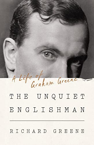 Unquiet Englishman: A Life of Graham Greene