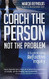 Coach the Person Not the Problem: A Guide to Using Reflective Inquiry