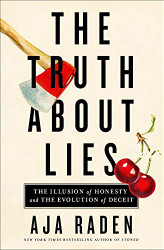 Truth About Lies: The Illusion of Honesty and the Evolution of Deceit