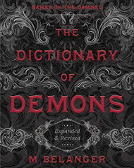 Dictionary of Demons: Expanded & Revised: Names of the Damned