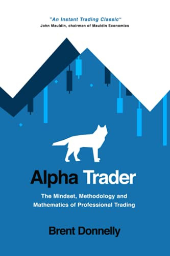 Alpha Trader: The Mindset Methodology and Mathematics of Professional Trading