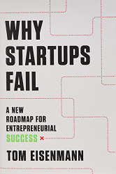 Why Startups Fail: A New Roadmap for Entrepreneurial Success