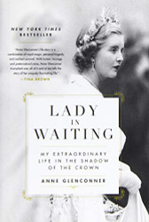 Lady in Waiting: My Extraordinary Life in the Shadow of the Crown