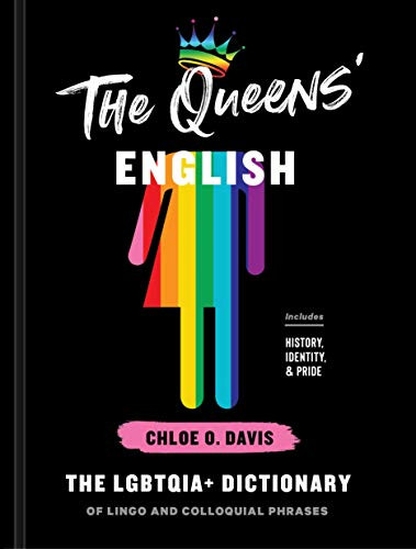 Queens' English: The LGBTQIA+ Dictionary of Lingo and Colloquial Phrases