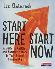 Start Here Start Now: A Guide to Antibias and Antiracist Work in