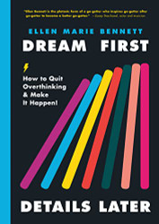 Dream First Details Later: How to Quit Overthinking & Make It Happen!