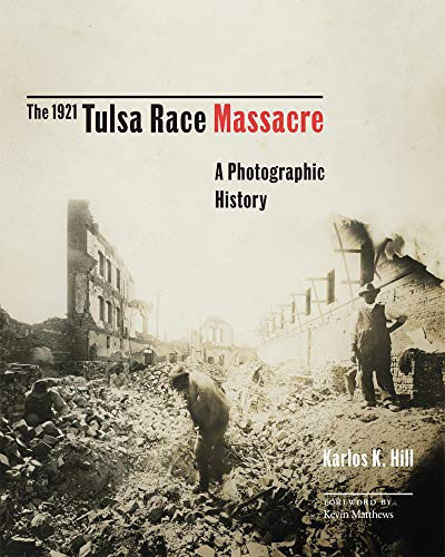 1921 Tulsa Race Massacre: A Photographic History (Volume 1)