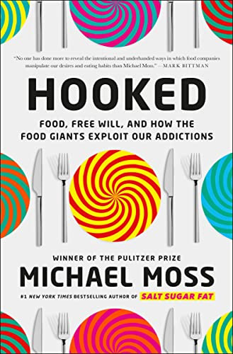 Hooked: Food Free Will and How the Food Giants Exploit Our Addictions