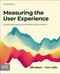 Measuring the User Experience: Collecting Analyzing and Presenting UX Metrics