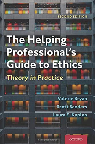 Helping Professional's Guide to Ethics: Theory in Practice