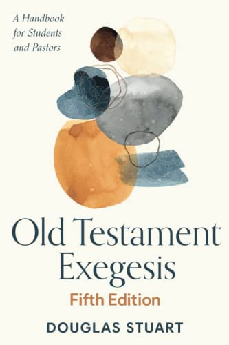 Old Testament Exegesis: A Handbook for Students and Pastors