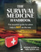 Survival Medicine Handbook: The Essential Guide for When Help