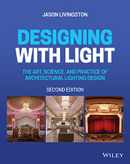 Designing with Light: The Art Science and Practice of