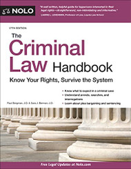 Criminal Law Handbook The: Know Your Rights Survive the System
