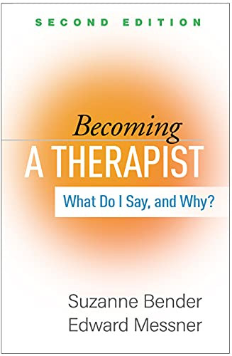 Becoming a Therapist : What Do I Say and Why?