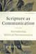 Scripture as Communication : Introducing Biblical Hermeneutics