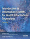 Introduction to Information Systems for Health Information Technology