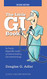 Little GI Book: An Easily Digestible Guide to Understanding Gastroenterology