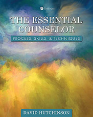 Essential Counselor: Process Skills and Techniques